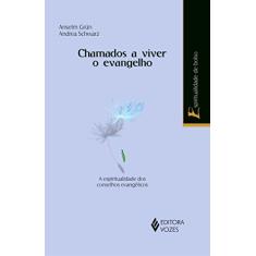 Chamados a viver o Evangelho: A espiritualidade dos conselhos evangélicos