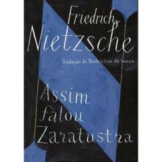 Assim Falou Zaratustra - Um Livro Para Todos E Para Ninguem