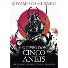 O livro dos cinco anéis -  miyamoto musashi - PÉ DA LETRA