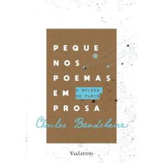 O Spleen De Paris: Pequenos Poemas Em Prosa