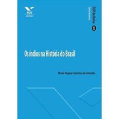 Os Índios Na Historia Do Brasil - Fgv De Bolso