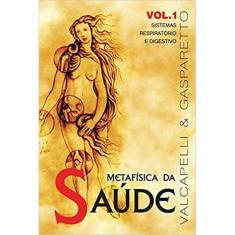 Metafisica da saude VOL.1 sistemas respiratorios E digestivo