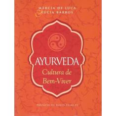 Ayurveda -  Cultura De Bem-Viver - Editora De Cultura