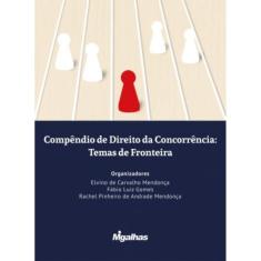 Compêndio De Direito Da Concorrência: Temas De Fronteira - Obra Coletiva