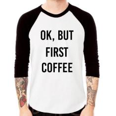Camiseta Raglan OK, but first coffee Manga 3/4 - Foca na Moda, Branco,