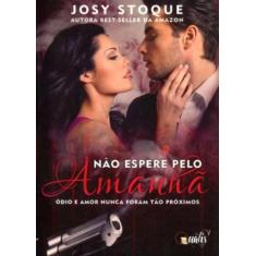 Não Espere pelo Amanhã - Ódio e Amor Nunca Foram Tão Próximos - Qualis