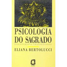 Psicologia do sagrado: psicoterapia transpessoal