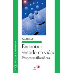 Encontrar Sentido Na Vida - Propostas Filosoficas