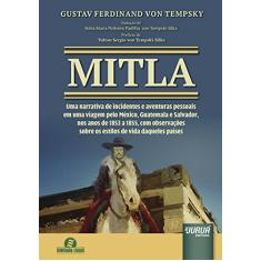 Mitla - Uma Narrativa de Incidentes e Aventuras Pessoais em Uma Viagem pelo México, Guatemala e Salvador