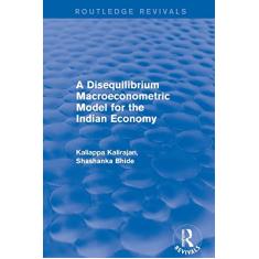 A Disequilibrium Macroeconometric Model for the Indian Economy: A Disequilibrium Macroeconometric Model for the Indian Economy (2003)