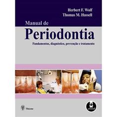 Manual de Periodontia: Fundamentos, Diagnóstico, Prevenção e Tratamento