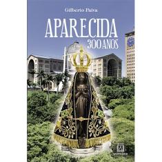 Livro - Aparecida 300 Anos