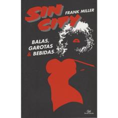 Sin City Balas, Garotas E Bebidas - 2ª Ed.