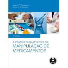 Livro - A Prática Farmacêutica Na Manipulação De Medicamentos