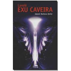 Laroiê Exu Caveira - ANUBIS EDITORES                                  
