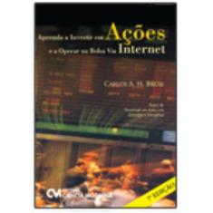 Aprenda a Investir em Ações e a Operar na Bolsa Via Internet 7ª Edição