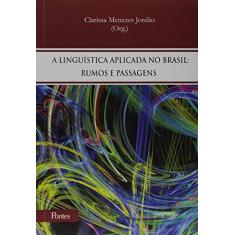 A Linguística Aplicada no Brasil. Rumos e Passagens