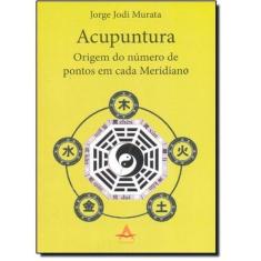 Acupuntura: Origem Do Número De Pontos Em Cada Meridiano - Andreoli