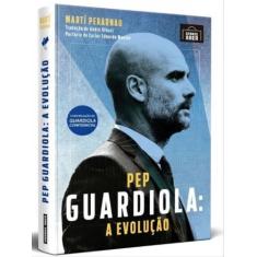 Pep Guardiola - A Evolução