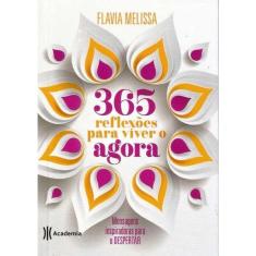 365 Reflexões Para Viver o Agora