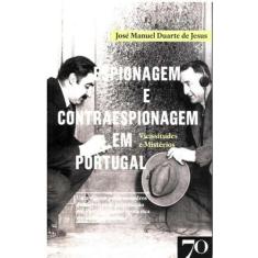 Espionagem E Contraespionagem Em Portugal - Edicoes 70