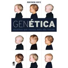 Livro - Genética: Escolhas que nossos avós não faziam