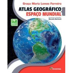 Livro Atlas Geográfico: Espaço mundial - Graça Maria Lemos Ferreira