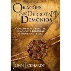 Orações que Derrotam Demônios, John Eckhardt - BV, Único