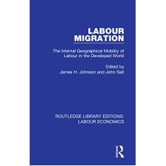 Labour Migration: The Internal Geographical Mobility of Labour in the Developed World