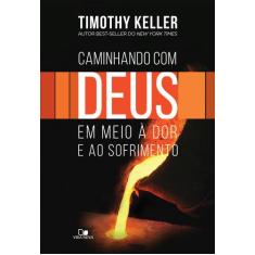 Caminhando com Deus em Meio à Dor e ao Sofrimento  Timothy Keller - VI
