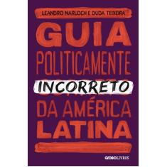 Livro - Guia Politicamente Incorreto Da América Latina