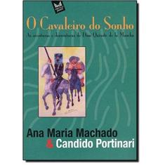 Cavaleiro Do Sonho, O: As Aventuras E Desventuras De Dom Quixote De La Mancha