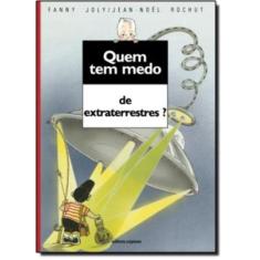 Quem Tem Medo De Extraterrestres?