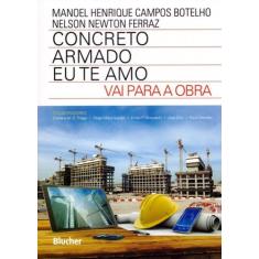 Concreto Armado - Eu Te Amo - Vai Para A Obra - Edgard Blücher