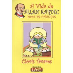 Vida de Allan Kardec para as Crianças (A) - LAKE