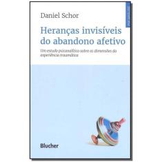 Heranças invisíveis do abandono afetivo - BLUCHER                     
