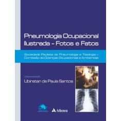 Livro - Pneumologia Ocupacional Ilustrada - Fotos E Fatos