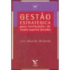 Gestao Estrategica - Para Instituiçoes De Ensino Superior Privadas