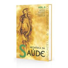 Metafísica da Saúde - Vol. 3 - VIDA & CONSCIENCIA