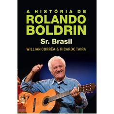 A história de Rolando Boldrin - Sr. Brasil