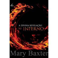 Livro A Divina Revelação Do Inferno - Mary Baxter - Danprewan