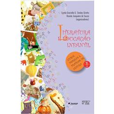Literatura e Educação Infantil: Livros, Imagens e Práticas de Leitura (Volume 1)