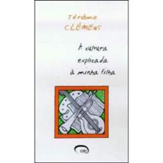 Cultura Explicada A Minha Filha, A