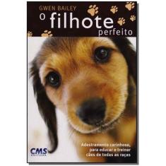 Filhote Perfeito, O - Cms Editora Ltda -