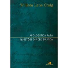 Apologética Para Questões Difíceis Da Vida