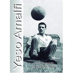 Yeso Amalfi: O futebolista brasileiro que conquistou o mundo