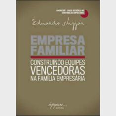 Empresa Familiar: Construindo Equipes Vencedoras Na Família Empresária,