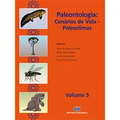 Paleontologia: Cenários de Vida: Paleoclimas (Volume 5)