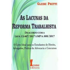 Lacunas da Reforma Trabalhista, As - 01Ed/18 - ICONE