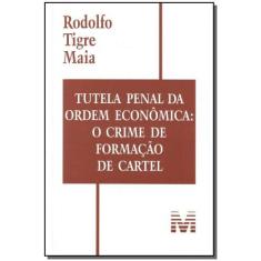 Livro - Tutela penal da ordem econômica: O crime de formação de cartel